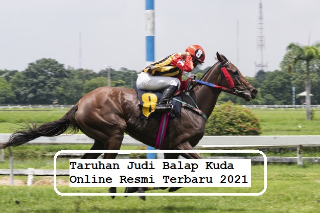 Taruhan Judi Balap Kuda Online Resmi Terbaru 2021